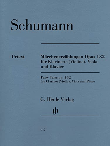 Märchenerzählungen op. 132 für Klarinette in B (Violine), Viola und Klavier: Besetzung: Kammermusik mit Blasinstrumenten (G. Henle Urtext-Ausgabe) von G. Henle Verlag
